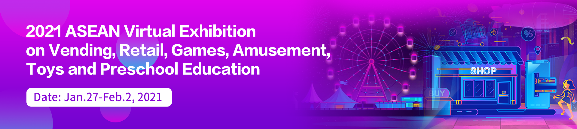 2021 ASEAN Virtual Exhibition on Vending, Retail, Games, Amusement, Toys and Preschool Education